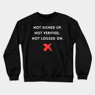 Not logged on Crewneck Sweatshirt